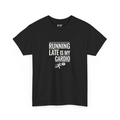 Running Late Is My Cardio T-Shirt – Funny Fitness & Workout Humor Tee (Unisex)