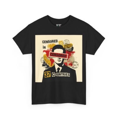 Censored in 37 Countries T-Shirt – Edgy Funny Satire Graphic Tee (Unisex)