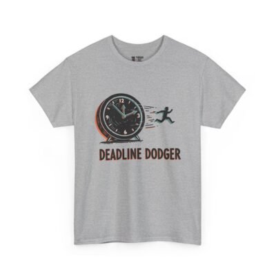 Deadline Dodger T-Shirt – Funny Work & Procrastination Humor Tee (Unisex)