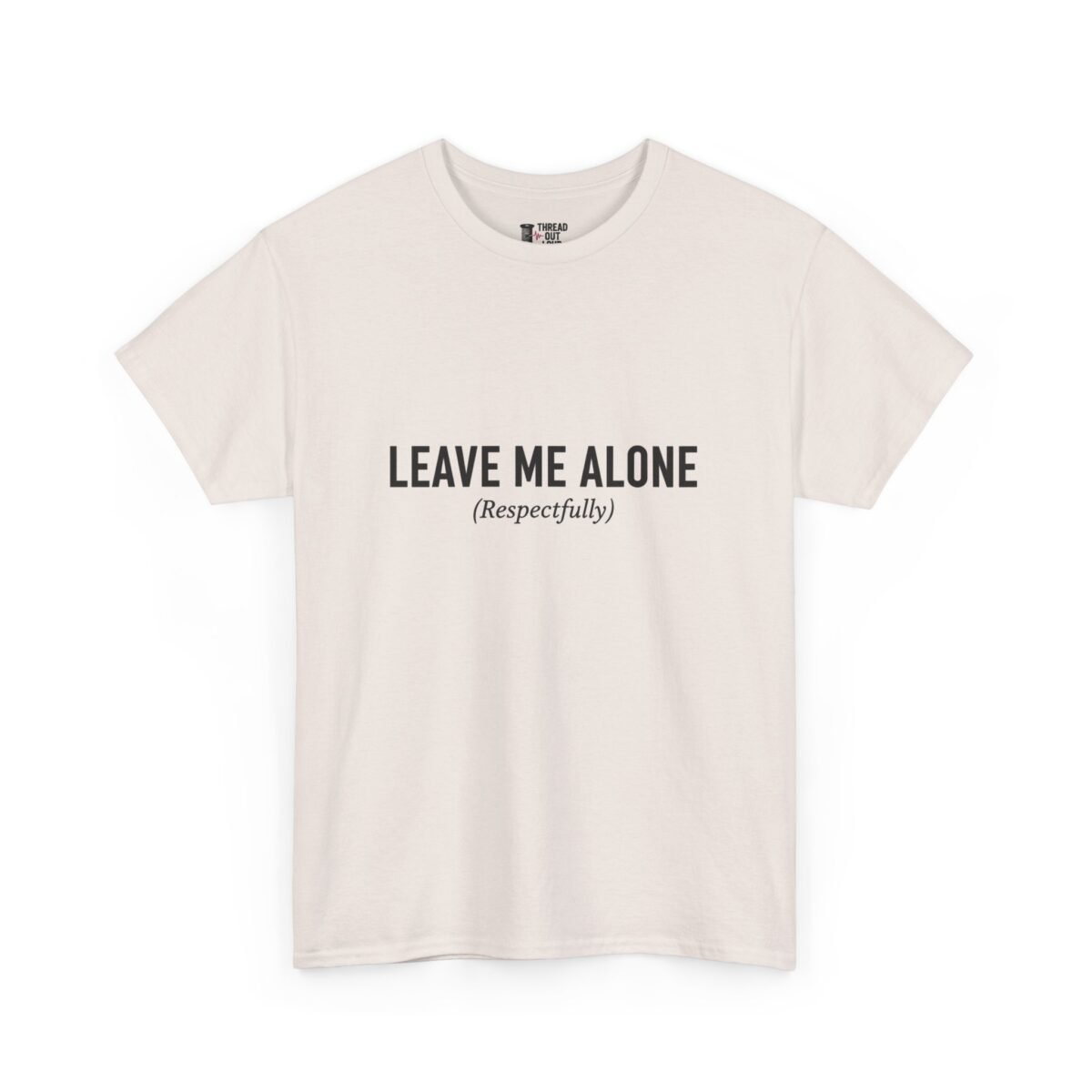 Leave Me Alone T-Shirt – Funny Introvert Graphic Tee (Unisex)
