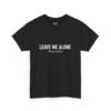 Leave Me Alone T-Shirt – Funny Introvert Graphic Tee (Unisex)