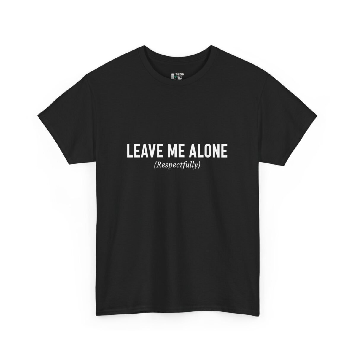Leave Me Alone T-Shirt – Funny Introvert Graphic Tee (Unisex)