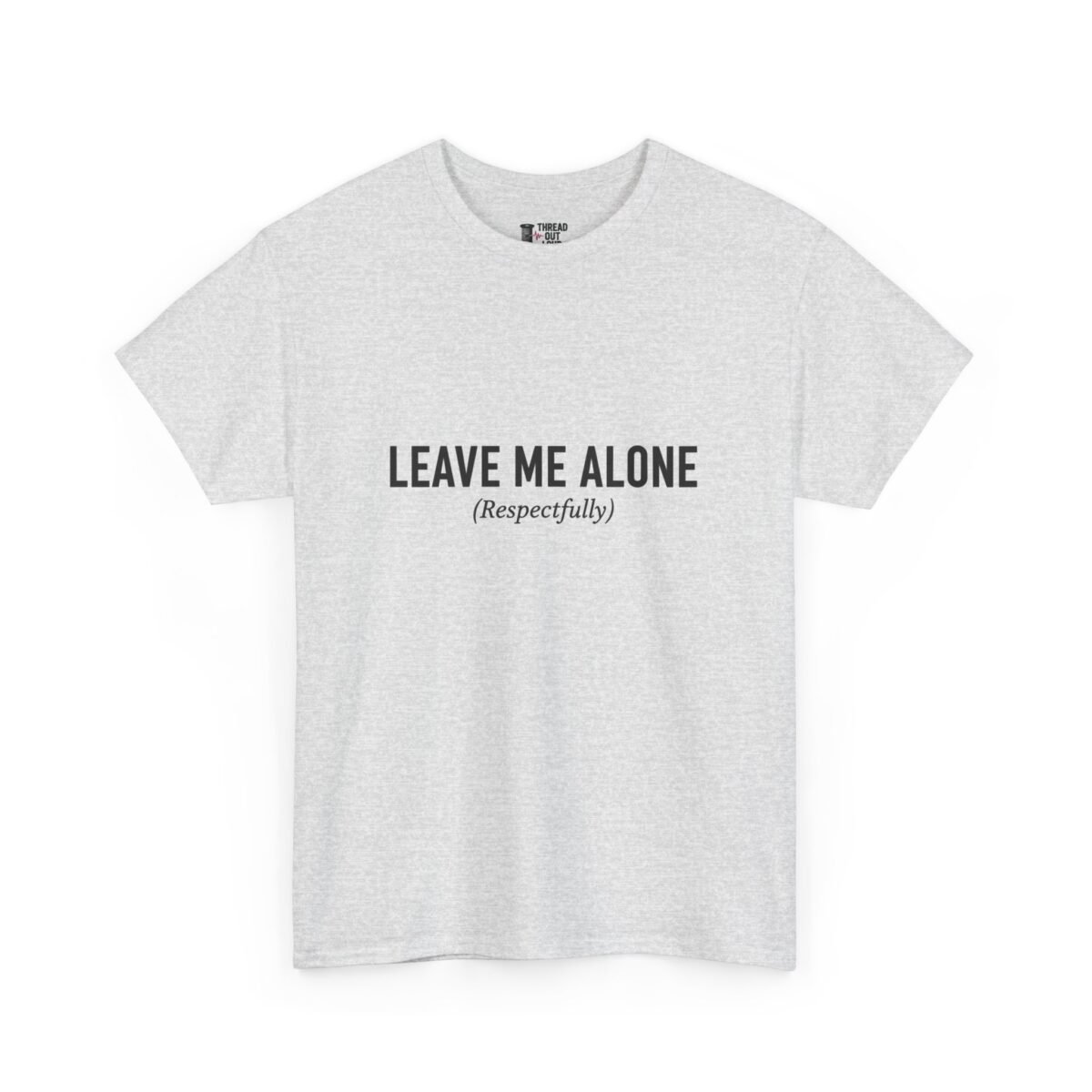 Leave Me Alone T-Shirt – Funny Introvert Graphic Tee (Unisex)