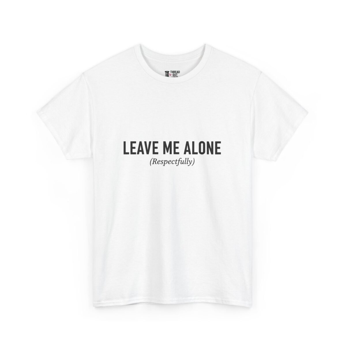 Leave Me Alone T-Shirt – Funny Introvert Graphic Tee (Unisex)